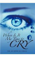When Is It My Time To Cry: (English)