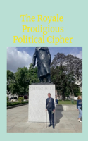 Royale Prodigious Political Cipher: History, Royal Family & Politics