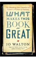 What Makes This Book So Great: Re-Reading the Classics of Fantasy and Sf