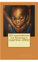 20 Commandments For Parenting A Child With ADHD