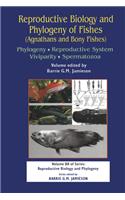 Reproductive Biology and Phylogeny of Fishes (Agnathans and Bony Fishes)