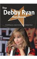 The Debby Ryan Handbook - Everything You Need to Know about Debby Ryan