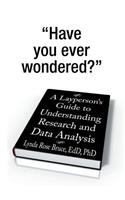 A Layperson's Guide to Understanding Research and Data Analysis