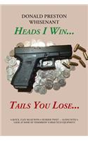 Heads I Win...Tails You Lose...