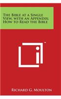 Bible at a Single View, with an Appendix; How to Read the Bible