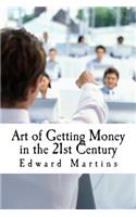 Art of Getting Money in the 21st Century