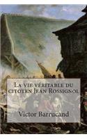 vie veritable du citoyen Jean Rossignol