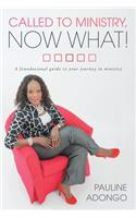Called to Ministry, Now What!