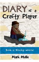 Diary of a Crafty Player (Book 1): Blocky World (An Unofficial Minecraft Book for Kids Age 9-12)(1 Diary of a Crafty Player)