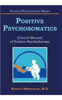 Positive Psychosomatics: Clinical Manual of Positive Psychotherapy