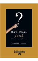 Rational Faith: A Philosopher's Defense of Christianity (Large Print 16pt)