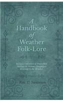 Handbook of Weather Folk-Lore - Being a Collection of Proverbial Sayings in Various Languages Relating to the Weather