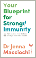 How to Build Strong Immunity: Personalize your diet, lifestyle and environment to improve your health