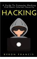 Hacking: A Guide To Computer Hacking And Basic Internet Security