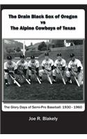 The Drain Black Sox of Oregon vs The Alpine Cowboys of Texas