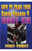 How To Train Your Ender Dragon 4: Enemy Kin(4 Minecraft Books for Kids)