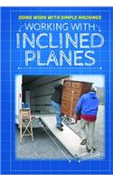 Working with Inclined Planes: (Doing Work with Simple Machines)