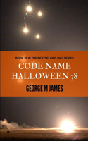Code Name Halloween 38: (26 Secret Warfare & Counter-Terrorism Operations)