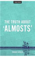 Truth About 'Almosts'