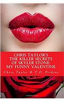 Chris Taylors the Killer Secrets of Skyler Stone: My Funny Valentine: Volume 1