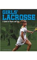 Girls' Lacrosse: A Guide for Players and Fans