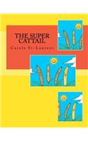 The Super Cattail