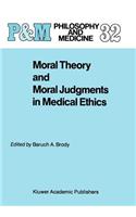 Moral Theory and Moral Judgments in Medical Ethics