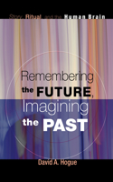 Remembering the Future, Imagining the Past