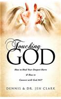 Touching God: How to Heal Your Deepest Hurts & How to Connect with God 24/7(English)