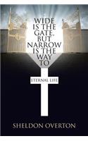 Wide Is the Gate, but Narrow Is the Way to Eternal Life