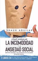 Cómo Aniquilar la Incomodidad y la Ansiedad Social