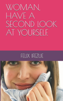 Woman, Have a Second Look at Yourself.
