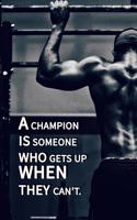 A champion is someone who gets up when they can't. NOTEBOOK BEST Gift - Small Lined Notebook