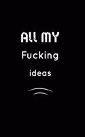 All my fucking Ideas