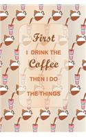 first i drink the coffee then i do the things
