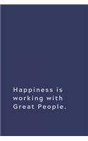 Happiness is working with Great People.: Lined notebook