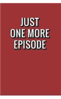 Just One More Episode: TV Show Tracker and Review Journal Logbook for TV Addicts and Binge Watchers. Humor Gift Idea