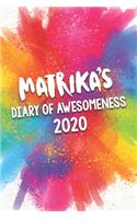 Matrika's Diary of Awesomeness 2020: Unique Personalised Full Year Dated Diary Gift For A Girl Called Matrika - 185 Pages - 2 Days Per Page - Perfect for Girls & Women - A Great Journal