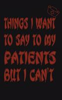 Things I Want to Say To My Patients But I Can't