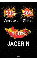 50% Verrückt 50% Genial 100% Jägerin Notizbuch