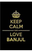 KEEP CALM AND LOVE BANJUL Notebook": Lined Notebook/Journal Gift 120 Pages, 6x9 Soft Cover, Matte Finish