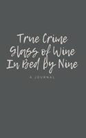 True Crime Glass of Wine In Bed by Nine