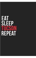 Eat Sleep Tucson Repeat