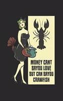 Money Cant Bayou Love But Can Bayou Crawfish
