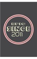 Epic Since 2011 Journal Birthday Gift