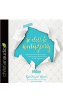 So Close to Amazing: Stories of a DIY Life Gone Wrong . . . and Learning to Find the Beauty in Every Imperfection