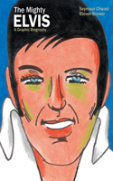 Mighty Elvis: A Graphic Biography