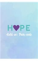 Hope Hold On; Pain Ends