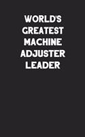 World's Greatest Machine Adjuster Leader: Blank Lined Manufacturing and Assembly Career Notebook Journal