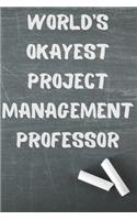 World's Okayest Project Management Professor: Blank Lined Journal Notebook Diary Logbook Planner Gift